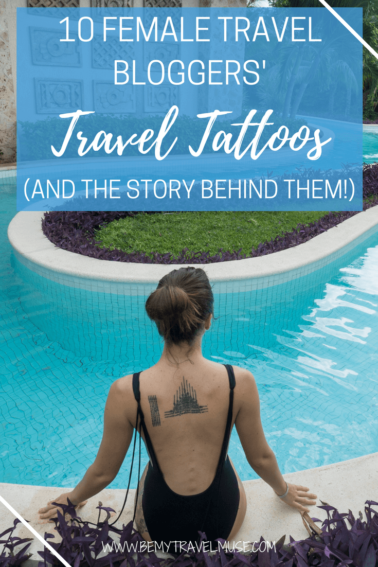 Getting a tattoo when you are traveling may be one of the coolest ways to remember a place by. In this fun article, 9 female travel bloggers from around the world and myself share the story behind our travel tattoos | Be My Travel Muse | Travel tattoo ideas | Travel Tattoo for women